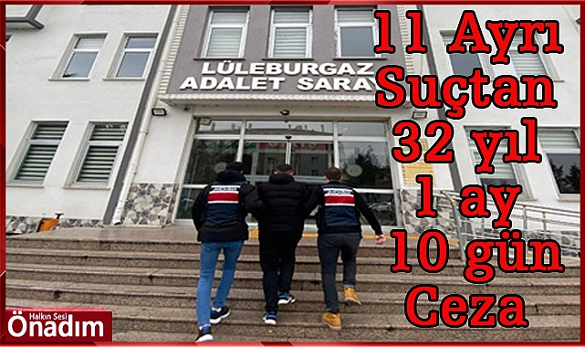 11 Ayrı Suçtan 32 Yıl 1 Ay 10 Gün Ceza