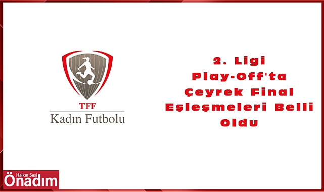 2. Ligi Play-Off'ta Çeyrek Final Eşleşmeleri Belli Oldu