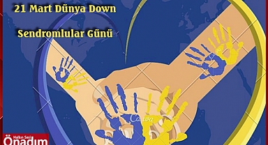21 Mart Dünya Down Sendromlular Günü