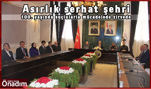 Asırlık serhat şehri, 100. yaşında suçlularla mücadelede zirvede