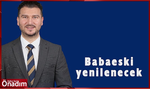 Babaeski yenilenecek