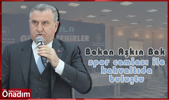 Bakan Aşkın Bak, spor camiası ile kahvaltıda buluştu