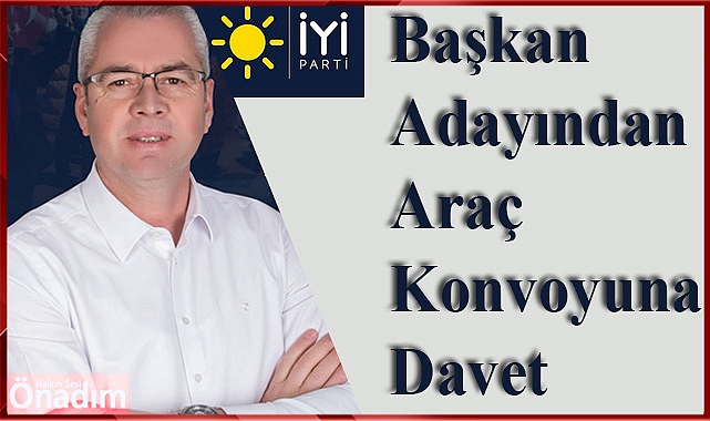 Başkan Adayından Araç Konvoyuna Davet
