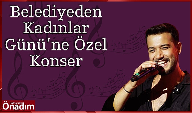 Belediyeden Kadınlar Günü'ne Özel Konser