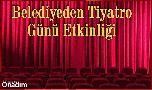 Belediyeden Tiyatro Günü Etkinliği