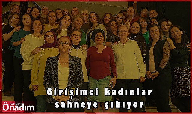 Girişimci kadınlar sahneye çıkıyor