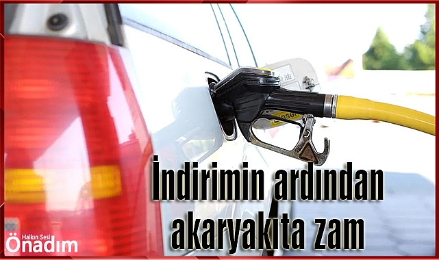 İndirimin ardından akaryakıta zam