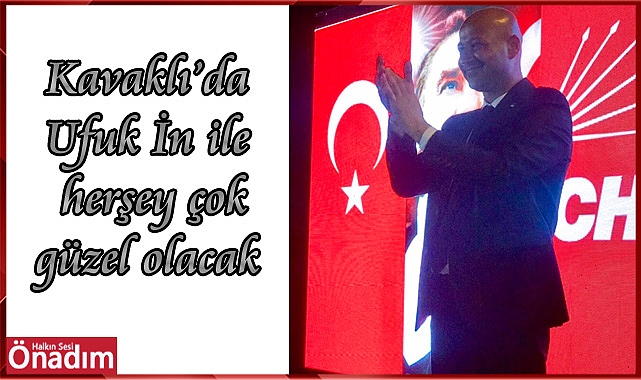Kavaklı’da Ufuk İn ile Her Şey Çok Güzel Olacak