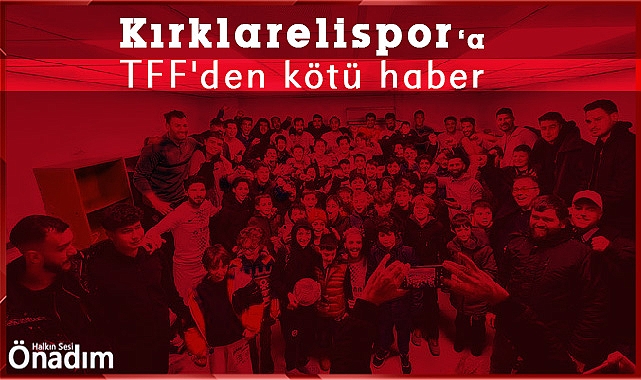 Kırklarelispor'a TFF'den kötü haber