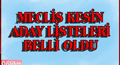 Meclis Listeleri Belli Oldu