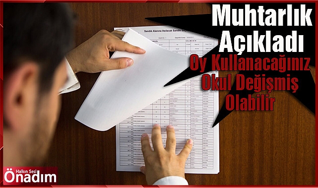 Muhtarlık Açıkladı: Oy Kullanacağınız Okul Değişmiş Olabilir