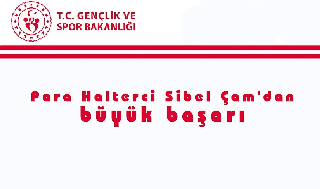 Para Halterci Sibel Çam'dan büyük başarı