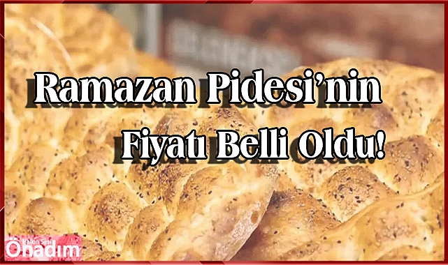 Ramazan pidesinin fiyatı belli oldu
