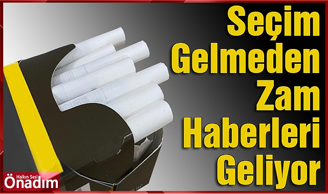 Seçim Gelmeden Zam Haberleri Geliyor