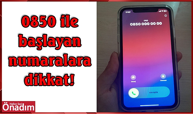 0850 ile başlayan numaralara dikkat!