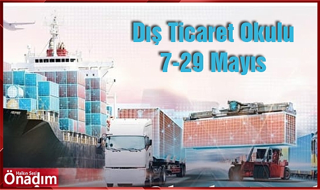 20 Firmanın Katılabileceği Dış Ticaret Okuluna Başvurular Başladı