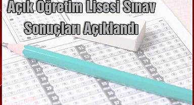 Açık Öğretim Lisesi Sınav Sonuçları Açıklandı