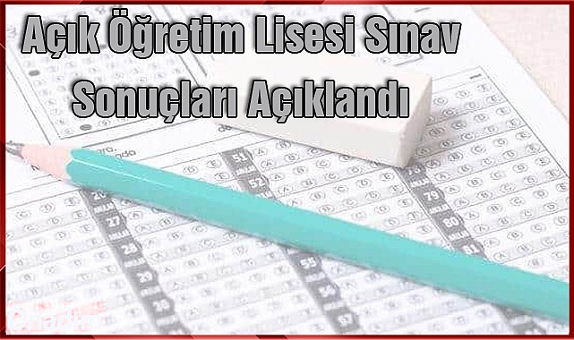 Açık Öğretim Lisesi Sınav Sonuçları Açıklandı