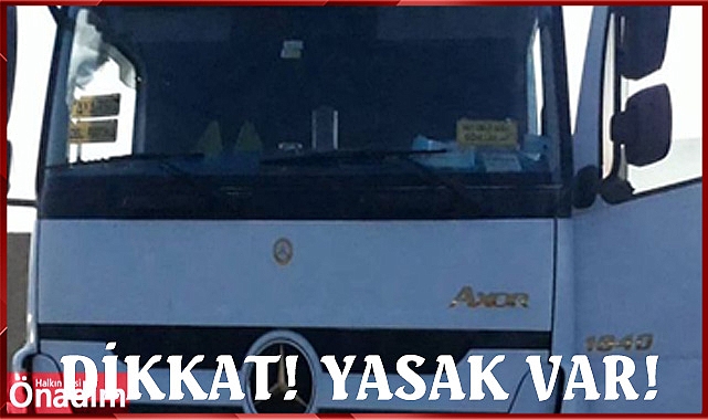 Ağır tonajlı vasıtalar Dikkat!