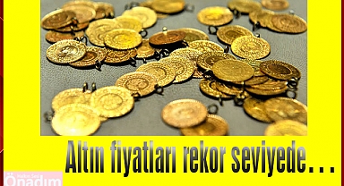 Altın fiyatları rekor seviyede
