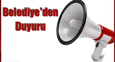 Belediye’den Duyuru