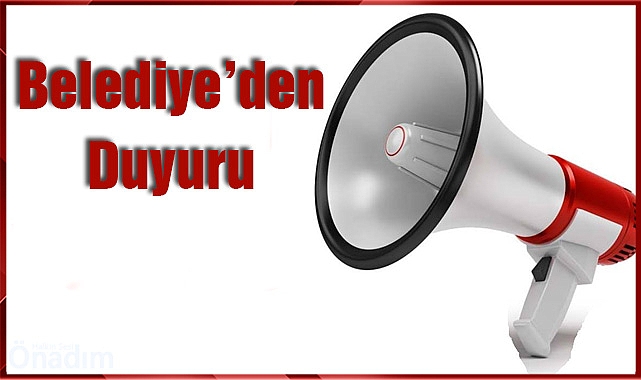 Belediye’den Duyuru