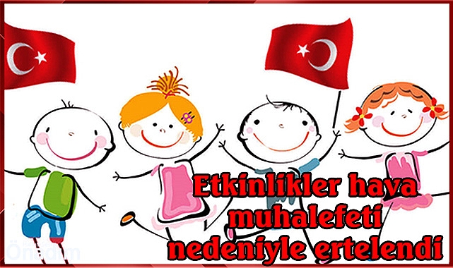 Etkinlikler hava muhalefeti nedeniyle ertelendi