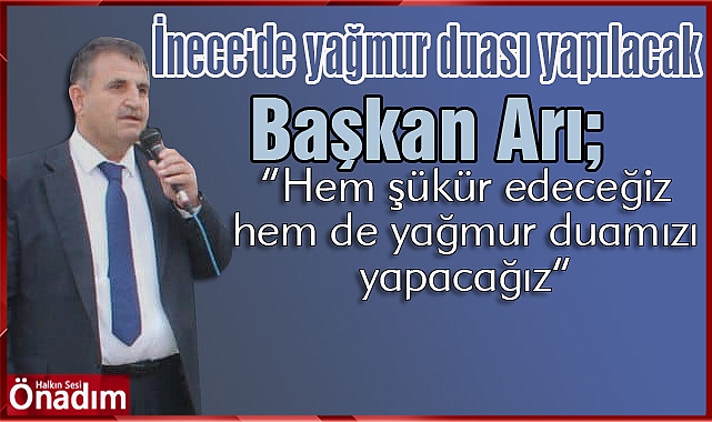 İnece'de yağmur duası yapılacak