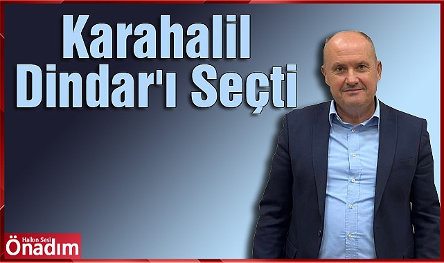 Karahalil Dindar'ı Seçti
