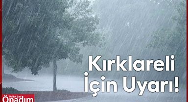 Kırklareli İçin Uyarı!