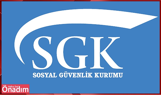 Sosyal Güvenlik Kurumu (SGK)’dan Sevindirici Haber