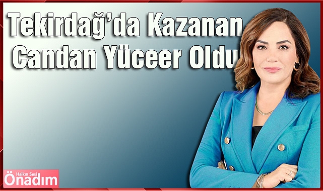 Tekirdağ’da Kazanan Candan Yüceer Oldu