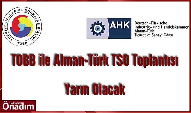 TOBB ile Alman-Türk TSO Toplantısı Yarın Olacak