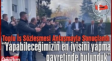 Toplu İş Sözleşmesi Anlaşmayla Sonuçlandı