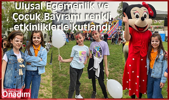 Ulusal Egemenlik ve Çocuk Bayramı renkli etkinliklerle kutlandı