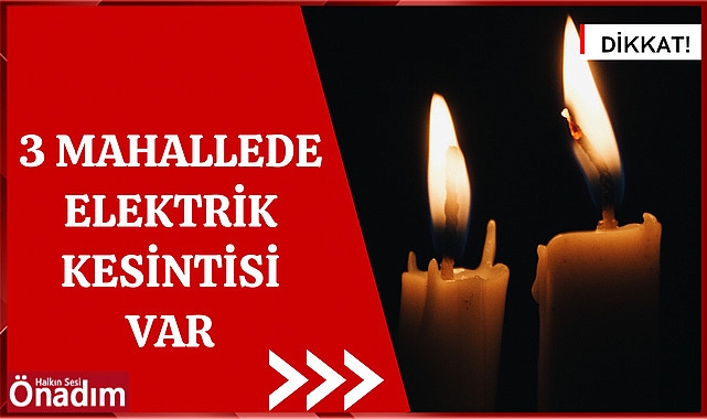 3 Mahallede Elektrik Kesintisi Var
