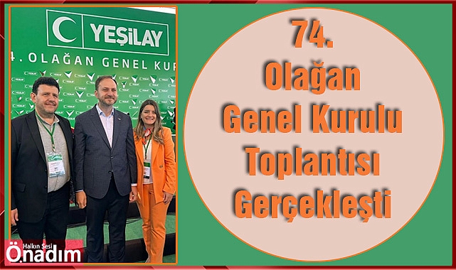 74. Olağan Genel Kurulu Toplantısı Gerçekleşti