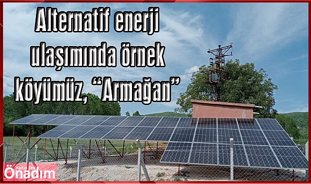 Alternatif enerji ulaşımında örnek köyümüz,