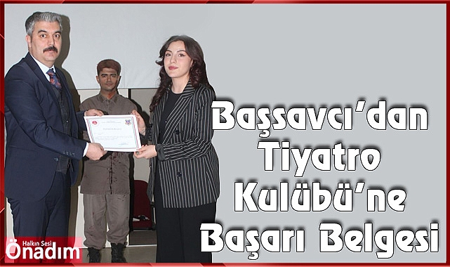 Başsavcı’dan Tiyatro Kulübü’ne Başarı Belgesi