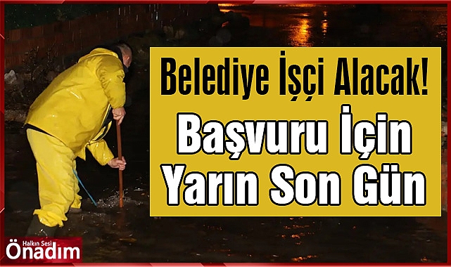 Belediye İşçi Alacak! Başvuru İçin Yarın Son Gün