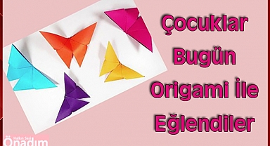 Çocuklar Bugün Origami İle Eğlendiler