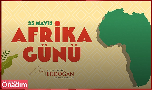 Cumhurbaşkanı Erdoğan, Afrika Birliği Örgütü‘nün kuruluş yıl dönümü ile Afrika Günü‘nü kutladı