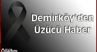 Demirköy’den Üzücü Haber