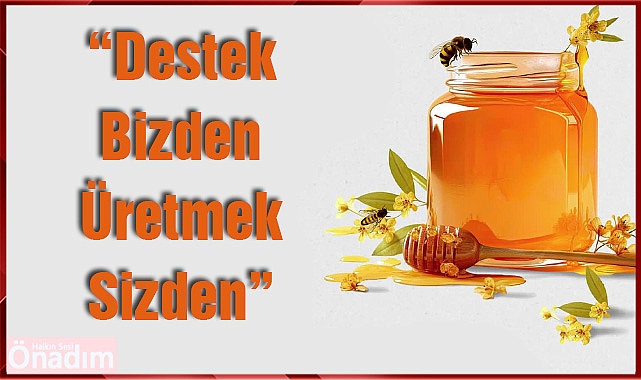 “Destek Bizden Üretmek Sizden”