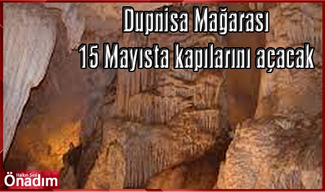 Dupnisa Mağarası 15 Mayısta kapılarını açacak