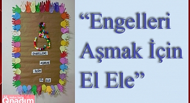 “Engelleri Aşmak İçin El Ele”