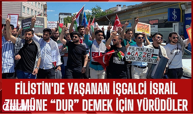 Filistin'de yaşanan işgalci İsrail zulmüne “dur” demek için yürüdüler