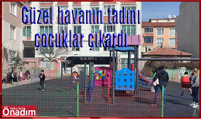 Güzel havanın tadını çocuklar çıkardı