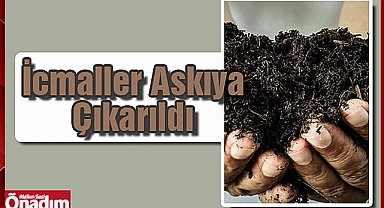 İcmaller Askıya Çıkarıldı 