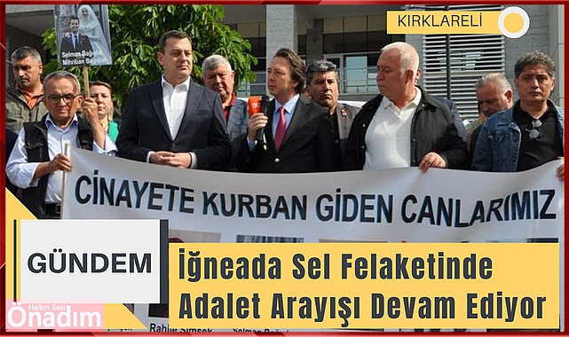 İğneada Sel Felaketinde Adalet Arayışı Devam Ediyor